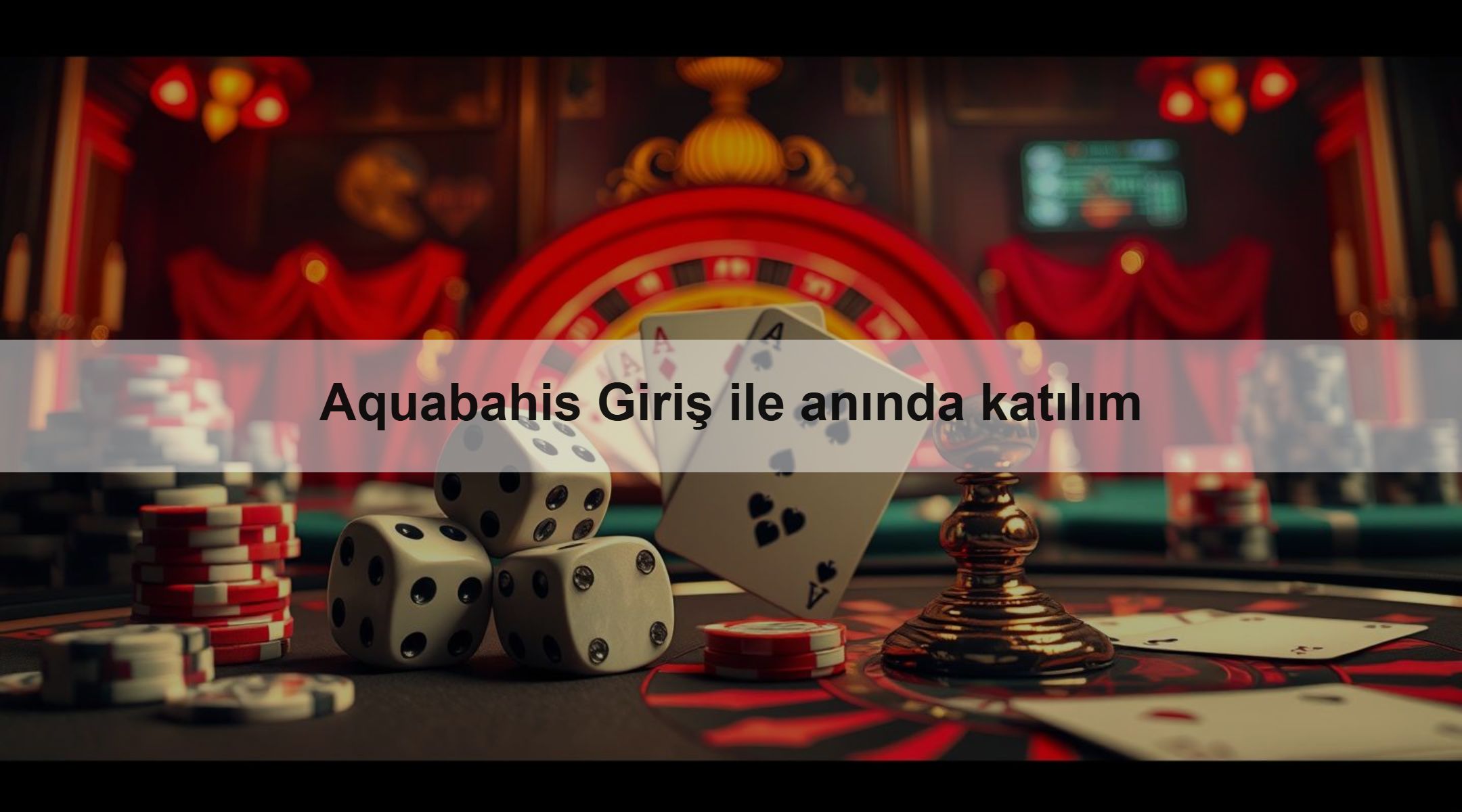 Aquabahis Giriş ile anında katılım